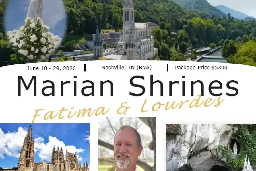 Join Deacon Brian Edwards on a 12 Day Pilgrimage Fatima – Lourdes from Nashville, TN (BNA) –  June 18 – 29, 2026