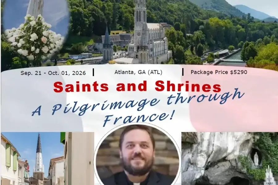 Saints & Shrines A Pilgrimage through Catholic France!  Join Fr. Adam Blatt on a 11 Day Pilgrimage through France from Atlanta, GA (ATL) – September 21 – October 01, 2026